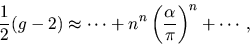 \begin{displaymath}
{1 \over 2} (g-2) \approx
\cdots + n^n \left({\alpha \over \pi}\right)^n + \cdots
\,,
\end{displaymath}